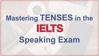 IELTS Speaking Test  Master TENSES in the IELTS Speaking Exam [upl. by Boland]