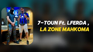 7TOUN Ft LFERDA  LA ZONE MAHKOMA Lyrics [upl. by Tabbatha]