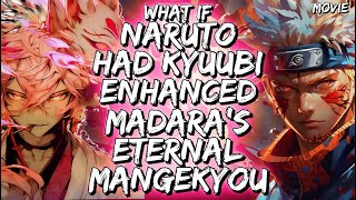 What If Naruto Had Kyuubi Enhanced Madaras Eternal Mangekyou [upl. by Innad]