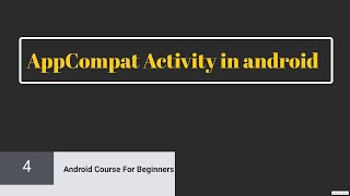 Tutorial 4 Understanding AppCompatActivity concept in android  Android Course for Beginners [upl. by Asiek675]