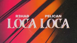 R3HAB x Pelican  Loca Loca Official Lyric Video [upl. by Prichard754]