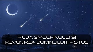 Pilda Smochinului și Revenirea Domnului Hristos [upl. by Mis368]