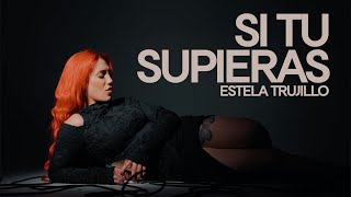 SI TU SUPIERAS  Estela Trujillo Videoclip Oficial [upl. by Amihsat547]