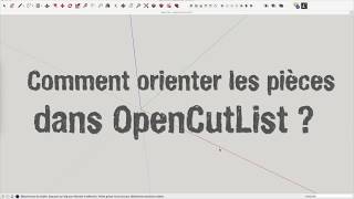 Comment orienter les pièces dans OpenCutList [upl. by Nomolas505]