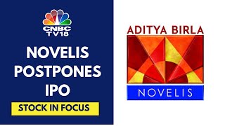 Hindalco Subsidiary Novelis Delays Billion Dollar IPO Citing Market Conditions New Timeline Unclear [upl. by Eniwtna]