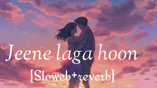 JEENE Laga Hoon  SLOWEBREVERB  LOFI SONG [upl. by Nebeur7]