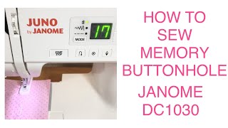 Janome DC1030 How To Sew Buttonholes  Easily Sew Memory Buttonholes amp Tips to Ensure Success [upl. by Adalbert]