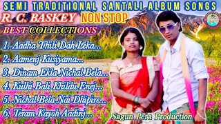 Santali Old Semi Traditional Songs💝🥀R C Baskey Best Collection Album Song💖🥀Sagun Pera Production🌿 [upl. by Redienhcs639]