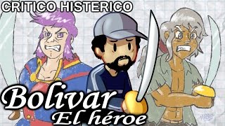 Bolivar el héroe  Crítico Histérico [upl. by Ekaterina]