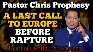 PASTOR CHRIS LAST CALL TO EUROPE BEFORE THE RAPTURE IN REACHOUT WORLD  PASTOR CHRIS OYAKHILOME [upl. by Etneciv]