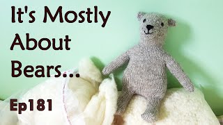 Episode 181 Its Mostly About Bears  Tutorial stuffing a knitted bear [upl. by Nonnahsal]