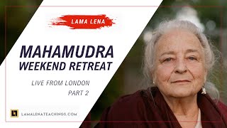 Live from London  Mahamudra with Lama Lena Part 2 [upl. by Lay]