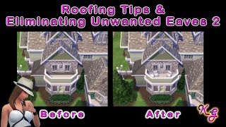 Roofing Tips amp Eliminating Unwanted Eaves 2 for The Sims 4 [upl. by Sebastien]