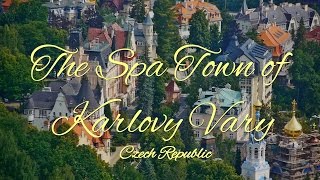 KARLOVY VARY  Famous Czech Spa Town [upl. by Nimoynib762]