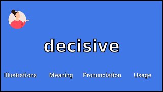 DECISIVE  Meaning and Pronunciation [upl. by Alliscirp632]