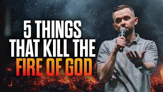 5 Things That Kill The Fire of God [upl. by Ratcliffe]