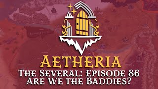 Aetheria  The Several  Episode 86 Are We the Baddies [upl. by Fairley]