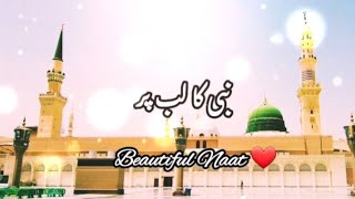 Nabi ka lab par Naat ❤ Beautiful with lyrics [upl. by Eiznikam]