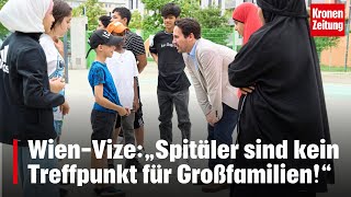 WienVize zu Migration „Spitäler sind kein Treffpunkt für Großfamilien“  kronetv NEWS [upl. by Coffey790]