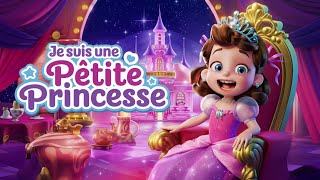 Je suis une petite princesse 👸  Chanson pour Enfants  Comptines pour Bébé et Enfants en Français [upl. by Haakon422]