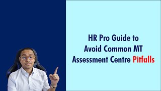 HR Pro Guide to Avoid Common MT Assessment Centre Pitfalls [upl. by Ennovihc]