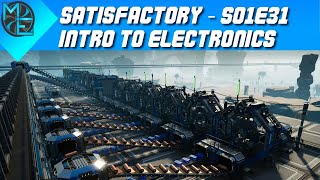 Satisfactory  S01E31  Intro to Electronics [upl. by Ardnuaed]