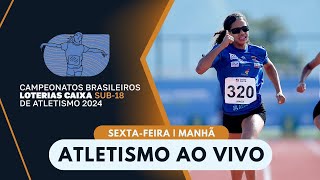 CAMPEONATO BRASILEIRO LOTERIAS CAIXA SUB18 DE ATLETISMO  1ª ETAPA  AO VIVO [upl. by Fulcher470]