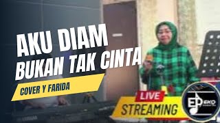 AKU DIAM BUKAN TAK CINTA  COVER Y FARIDA [upl. by Htenay973]