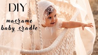 DIY Macrame Baby Cradle Tutorial │ Baby Macrame Bassinet │ How to Make Baby Cradle Macrame Swing [upl. by Richey]