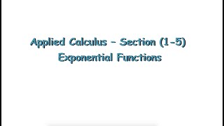 Section 15 Exponential Functions [upl. by Nuahs]