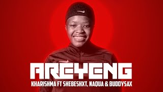 Kharishma  Areyeng feat Shebeshxt prod by Naqua SA amp Buddysax [upl. by Letsou]