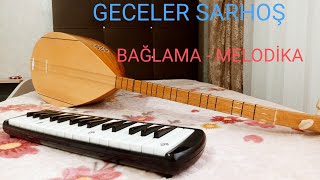 GECELER SARHOŞ  MELODİKA  BAĞLAMA [upl. by Byrle]