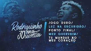 Rodriguinho  Jogo Duro  Luz Na Escuridão  Ponto Final  Meu Querubim  Tu Mandas No Meu Coração [upl. by Luhem]