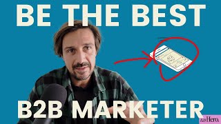 Only The Best B2B Marketers Focus On These 3 Things [upl. by Libre]