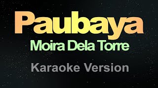 Paubaya  Karaoke Moira Dela Torre [upl. by Kcirnek]