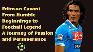 Edinson Cavani From Humble Beginnings to Football Legend [upl. by Aryl74]