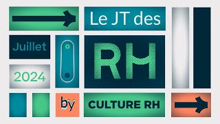 Le JT des RH  épisode 7  Juillet 2024 [upl. by Hamburger]