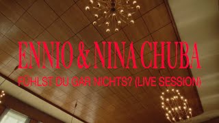 ENNIO amp Nina Chuba  Fühlst du gar nichts Live Session [upl. by Dalis]