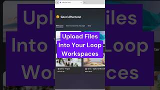 How to upload files to your Microsoft Loop Workspace microsoftloop loopapp fileupload [upl. by Yadnus]