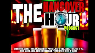 The Hangover Hour Podcast EP 30 [upl. by Lillith]