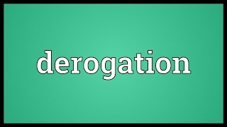 Derogation Meaning [upl. by Lenrad810]