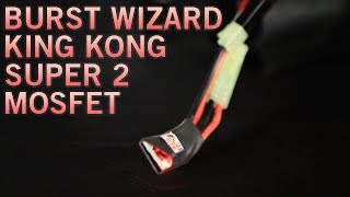 Making Airsoft Guns Shoot Burst  New Burst Wizard King Kong Super 2 Mosfet  Airsoft GI [upl. by Ibrad568]