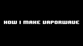 How I make vaporwave music [upl. by Brent]