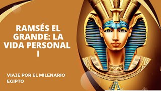 Ramsés el grande La Vida personal  Viaje por el Milenario Egipto [upl. by Michaelina]