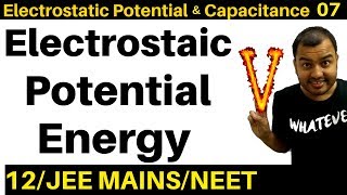 Electrostatic Potential and Capacitance 07  Electrostatic Potential Energy JEE MAINSNEET [upl. by Oderfodog894]