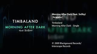 Timbaland  Morning After Dark feat SoShy Acapella [upl. by Noira]