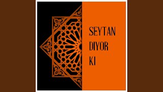 Şeytan Diyor Ki [upl. by Aikam]