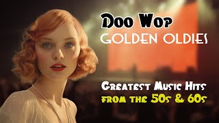 DooWop Golden Oldies Greatest Hits of the 50s amp 60s  Perfect for Relaxing amp Romance [upl. by Dlnaod]