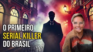 O Primeiro Serial Killer do Brasil [upl. by Malas]