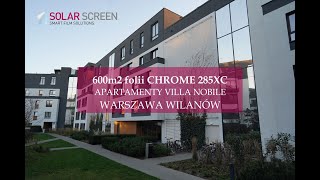 Montaż folii przeciwsłonecznej CHROME 285XC SOLAR SCREEN Apartamenty Villa Nobile  Warszawa Wilanów [upl. by Setsero428]